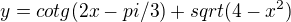 $y=cotg(2x-pi/3)+sqrt(4-x^2)$