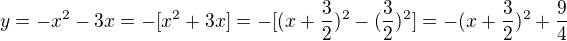 $y=-x^{2}-3x=-[x^{2}+3x]=-[(x+\frac{3}{2})^{2}-(\frac{3}{2})^{2}]=-(x+\frac{3}{2})^{2}+\frac{9}{4}$