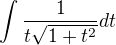 $\int_{}^{}\frac{1}{t\sqrt{1+t^{2}}}dt$
