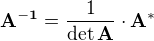 $\mathbf{A^{-1}}=\frac{1}{\det{\mathbf{A}}}\cdot\mathbf{A^{*}}$