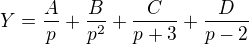 $Y=\frac{A}{p}+\frac{B}{p^2}+\frac{C}{p+3}+\frac{D}{p-2}$