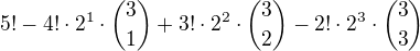 $5!-4!\cdot2^1\cdot{3\choose1}+3!\cdot2^2\cdot{3\choose2}-2!\cdot2^3\cdot{3\choose3}$