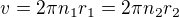 $v=2\pi n_1r_1=2\pi n_2r_2$