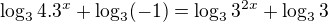 $\log_{3}4.3^x + \log_{3}(-1) = \log_{3}3^{2x} + \log_{3}3$