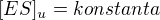 $[ES]_{u}=konstanta$