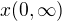 $x(0,\infty)$