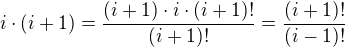 kopírovat do textarea $i\cdot (i+1)=\frac{(i+1)\cdot i\cdot (i+1)!}{(i+1)!}=\frac{(i+1)!}{(i-1)!}$