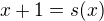 $x+1=s(x)$