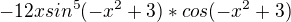 $-12xsin^{5}(-x^{2}+3)*cos(-x^{2}+3)$