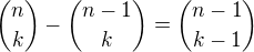 ${n \choose k}-{n-1 \choose k} = {n-1 \choose k-1}$