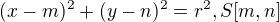 $(x-m)^{2}+(y-n)^{2}=r^{2}, S[m,n]$