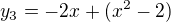 $y_3=-2x+(x^2-2)$