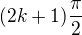 $(2k+1)\frac{\pi }{2}$
