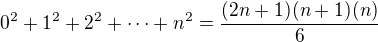 $0^2+1^2+2^2+\cdots+n^2 = \frac{(2n+1)(n+1)(n)}{6}$