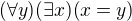 $(\forall y) (\exists x) (x=y)$
