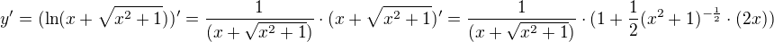 $y'=(\ln(x+\sqrt{x^2+1}))'=\frac{1}{(x+\sqrt{x^2+1})}\cdot(x+\sqrt{x^2+1})'=\frac{1}{(x+\sqrt{x^2+1})}\cdot(1+\frac12(x^2+1)^{-\frac12}\cdot(2x))$