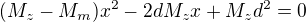 $(M_z-M_m)x^2-2dM_zx+M_zd^2=0$