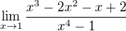 $\lim_{x\to1}\frac{x^{3}-2x^{2}-x+2}{x^{4}-1}$