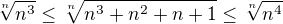 $\sqrt[n]{n^3}\leq\sqrt[n]{n^3+n^2+n+1}\leq\sqrt[n]{n^4}$