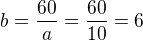 kopírovat do textarea $b=\frac{60}{a}=\frac{60}{10}=6$