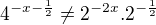 $4^{-x-\frac12} \neq 2^{-2x}. 2^{-\frac12}$