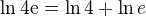 $\ln4 \mathrm{e}^{}=\ln 4+\ln e$