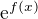 $\mathrm{e}^{f(x)}$