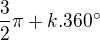 $\frac{3}{2}\pi +k.360�$