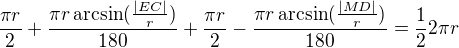 $\frac{\pi r}{2}+ \frac{\pi r \arcsin (\frac{|EC|}{r})}{180}+\frac{\pi r}{2}- \frac{\pi r \arcsin (\frac{|MD|}{r})}{180}=\frac{1}{2}2\pi r$