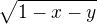 $\sqrt{1-x-y}$