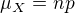 $\mu_X = np$