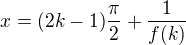 $x=(2k-1)\frac{\pi }{2}+\frac{1}{f(k)}$