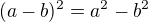 $(a-b)^2=a^2-b^2$