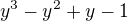 $y^{3}-y^{2}+y-1$