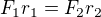 $F_{1}r_{1}=F_{2}r_{2}$