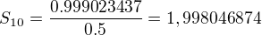 $S_{10}=\frac{0.999023437}{0.5}=1,998046874$