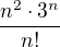$\frac{n^{2}\cdot 3^{n}}{n!}$