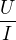 $\frac{U}{I}$
