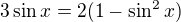 $3\sin x=2(1-\sin^2x)$