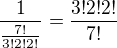 $\frac1{\frac{7!}{3!2!2!}}=\frac{3!2!2!}{7!}$