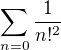 $\sum_{n=0}^{}\frac{1}{n!^{2}}$