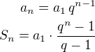 $a_n=a_1\,q^{n-1}\\S_n=a_1\cdot\frac{q^n-1}{q-1}$
