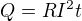 $Q=RI^{2}t$