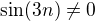 $\sin(3n )\ne 0$
