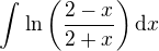 $\int_{}^{}\ln\(\frac{2-x}{2+x}\)\d x$