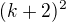 $(k+2)^{2}$