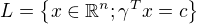 $L=\{x\in \mathbb{R}^{n};\gamma ^{T}x=c\}$