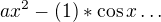 $ax^{2}-(1)*\cos x\ldots $