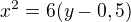 $x^{2}=6(y-0,5)$
