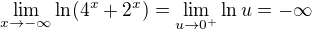 $\lim_{x\to-\infty }\ln (4^{x}+2^{x})=\lim_{u\to0^{+}}\ln u=-\infty $